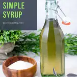 Sage Simple Syrup - sage, sugar and water for cocktails and mocktails
