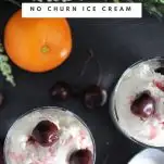 Rye Old Fashioned No Churn Ice Cream in glasses with cherries. Orange and greenery