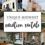 collage of unique vacation rentals around the midwest